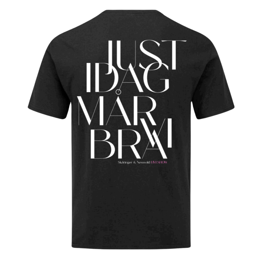 T-Shirt "JUST IDAG MÅR VI BRA"